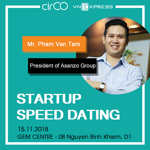 Ông Phạm Văn Tam - Chủ tịch HĐQT Tập đoàn Asanzo sẽ tham gia Speed Dating và tìm kiếm cơ hội rót vốn vào startup tiềm năng.